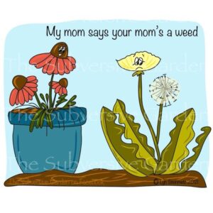 Your Mom’s a Weed Magnet